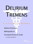 Image for Delirium Tremens - A Medical Dictionary, Bibliography, and Annotated Research Guide to Internet References