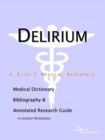 Image for Delirium - A Medical Dictionary, Bibliography, and Annotated Research Guide to Internet References