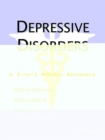 Image for Depressive Disorders - A Medical Dictionary, Bibliography, and Annotated Research Guide to Internet References