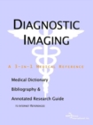 Image for Diagnostic Imaging - A Medical Dictionary, Bibliography, and Annotated Research Guide to Internet References