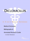 Image for Dicloxacillin - A Medical Dictionary, Bibliography, and Annotated Research Guide to Internet References