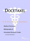 Image for Docetaxel - A Medical Dictionary, Bibliography, and Annotated Research Guide to Internet References