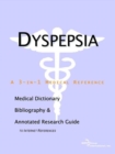 Image for Dyspepsia - A Medical Dictionary, Bibliography, and Annotated Research Guide to Internet References