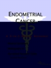 Image for Endometrial Cancer - A Medical Dictionary, Bibliography, and Annotated Research Guide to Internet References