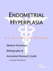 Image for Endometrial Hyperplasia - A Medical Dictionary, Bibliography, and Annotated Research Guide to Internet References