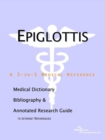 Image for Epiglottis - A Medical Dictionary, Bibliography, and Annotated Research Guide to Internet References