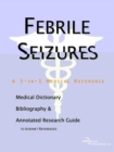 Image for Febrile Seizures - A Medical Dictionary, Bibliography, and Annotated Research Guide to Internet References