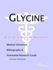 Image for Glycine - A Medical Dictionary, Bibliography, and Annotated Research Guide to Internet References