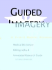 Image for Guided Imagery - A Medical Dictionary, Bibliography, and Annotated Research Guide to Internet References