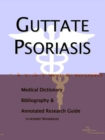 Image for Guttate Psoriasis - A Medical Dictionary, Bibliography, and Annotated Research Guide to Internet References