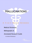 Image for Hallucinations - A Medical Dictionary, Bibliography, and Annotated Research Guide to Internet References