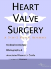 Image for Heart Valve Surgery - A Medical Dictionary, Bibliography, and Annotated Research Guide to Internet References