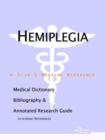 Image for Hemiplegia - A Medical Dictionary, Bibliography, and Annotated Research Guide to Internet References
