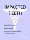 Image for Impacted Teeth - A Medical Dictionary, Bibliography, and Annotated Research Guide to Internet References