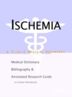 Image for Ischemia - A Medical Dictionary, Bibliography, and Annotated Research Guide to Internet References