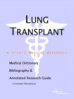Image for Lung Transplant - A Medical Dictionary, Bibliography, and Annotated Research Guide to Internet References