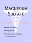 Image for Magnesium Sulfate - A Medical Dictionary, Bibliography, and Annotated Research Guide to Internet References