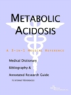 Image for Metabolic Acidosis - A Medical Dictionary, Bibliography, and Annotated Research Guide to Internet References
