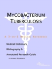 Image for Mycobacterium Tuberculosis - A Medical Dictionary, Bibliography, and Annotated Research Guide to Internet References