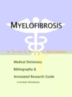 Image for Myelofibrosis - A Medical Dictionary, Bibliography, and Annotated Research Guide to Internet References