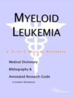 Image for Myeloid Leukemia - A Medical Dictionary, Bibliography, and Annotated Research Guide to Internet References