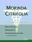 Image for Morinda Citrifolia - A Medical Dictionary, Bibliography, and Annotated Research Guide to Internet References