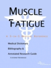 Image for Muscle Fatigue - A Medical Dictionary, Bibliography, and Annotated Research Guide to Internet References