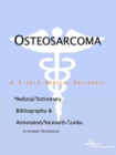 Image for Osteosarcoma - A Medical Dictionary, Bibliography, and Annotated Research Guide to Internet References