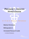 Image for Pregnancy-Induced Hypertension - A Medical Dictionary, Bibliography, and Annotated Research Guide to Internet References