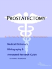 Image for Prostatectomy - A Medical Dictionary, Bibliography, and Annotated Research Guide to Internet References