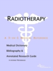 Image for Radiotherapy - A Medical Dictionary, Bibliography, and Annotated Research Guide to Internet References