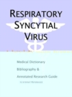Image for Respiratory Syncytial Virus - A Medical Dictionary, Bibliography, and Annotated Research Guide to Internet References