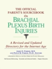 Image for The Official Parent&#39;s Sourcebook on Brachial Plexus Birth Injuries : A Revised and Updated Directory for the Internet Age