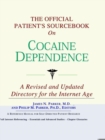Image for The Official Patient&#39;s Sourcebook on Cocaine Dependence : A Revised and Updated Directory for the Internet Age