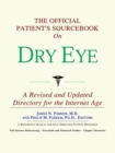 Image for The Official Patient&#39;s Sourcebook on Dry Eye : A Revised and Updated Directory for the Internet Age