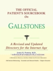 Image for The Official Patient&#39;s Sourcebook on Gallstones : A Revised and Updated Directory for the Internet Age