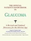 Image for The Official Patient&#39;s Sourcebook on Glaucoma : A Revised and Updated Directory for the Internet Age