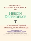Image for The Official Patient&#39;s Sourcebook on Heroin Dependence