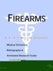 Image for Firearms - A Medical Dictionary, Bibliography, and Annotated Research Guide to Internet References