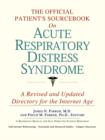 Image for The Official Patient&#39;s Sourcebook on Acute Respiratory Distress Syndrome : A Revised and Updated Directory for the Internet Age