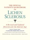 Image for The Official Patient&#39;s Sourcebook on Lichen Sclerosus : A Revised and Updated Directory for the Internet Age