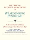 Image for The Official Patient&#39;s Sourcebook on Waardenburg Syndrome : A Revised and Updated Directory for the Internet Age