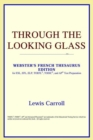 Image for Through the Looking Glass (Webster&#39;s French Thesaurus Edition)