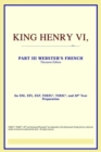 Image for King Henry VI, Part III (Webster&#39;s French Thesaurus Edition)