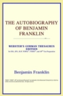 Image for The Autobiography of Benjamin Franklin (Webster&#39;s German Thesaurus Edition)