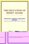 Image for The Education of Henry Adams (Webster&#39;s German Thesaurus Edition)