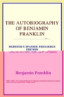 Image for The Autobiography of Benjamin Franklin (Webster&#39;s Spanish Thesaurus Edition)