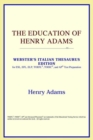 Image for The Education of Henry Adams (Webster&#39;s Italian Thesaurus Edition)