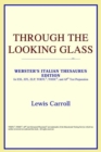 Image for Through the Looking Glass (Webster&#39;s Italian Thesaurus Edition)