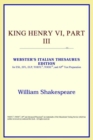 Image for King Henry VI, Part III (Webster&#39;s Italian Thesaurus Edition)